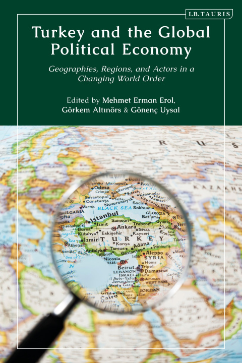 Carte Turkey and the Global Political Economy Gorkem Altinors