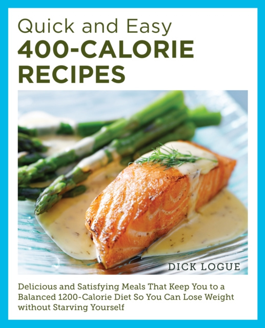 E-kniha Quick and Easy 400-Calorie Recipes Dick Logue