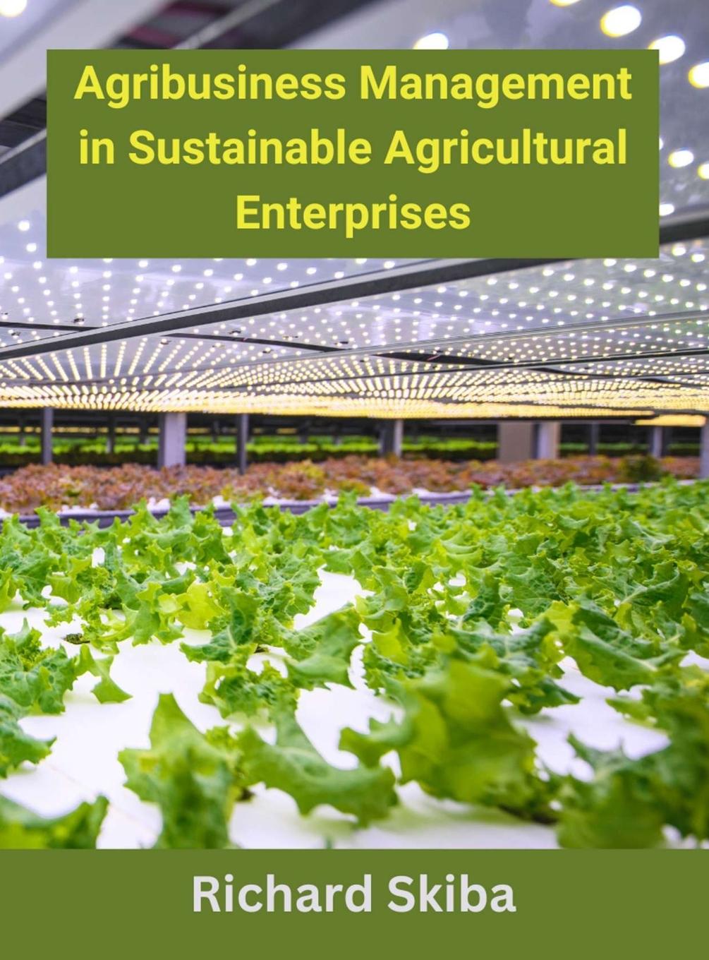 Book Agribusiness Management in Sustainable Agricultural Enterprises 