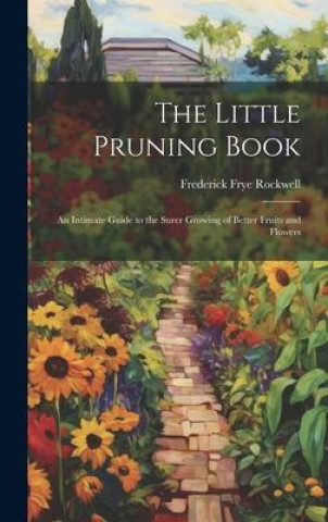 Knjiga The Little Pruning Book Frederick Frye Rockwell