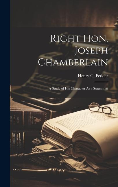 Knjiga Right Hon. Joseph Chamberlain Henry C. Pedder