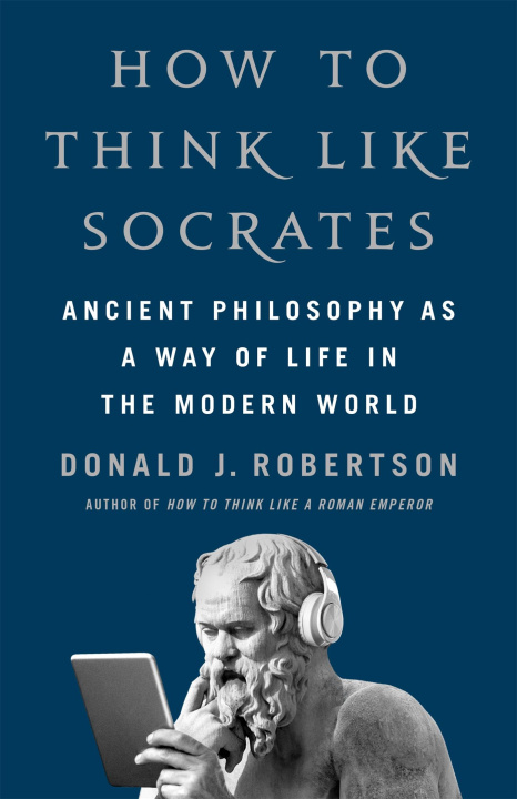 Kniha How To Think Like Socrates Donald Robertson
