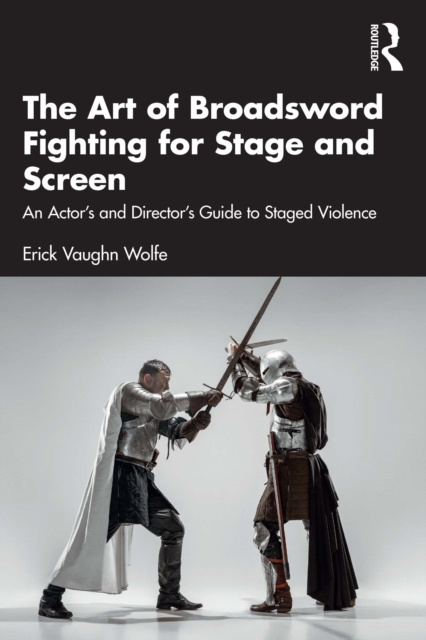 E-knjiga Art of Broadsword Fighting for Stage and Screen Erick Vaughn Wolfe