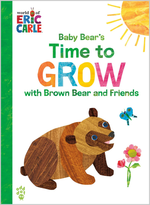 Kniha Baby Bear's Time to Grow with Brown Bear and Friends (World of Eric Carle) Odd Dot