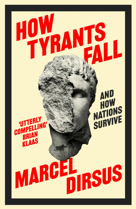 Knjiga How Tyrants Fall Marcel Dirsus