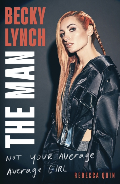 E-kniha Becky Lynch: The Man Rebecca Quin