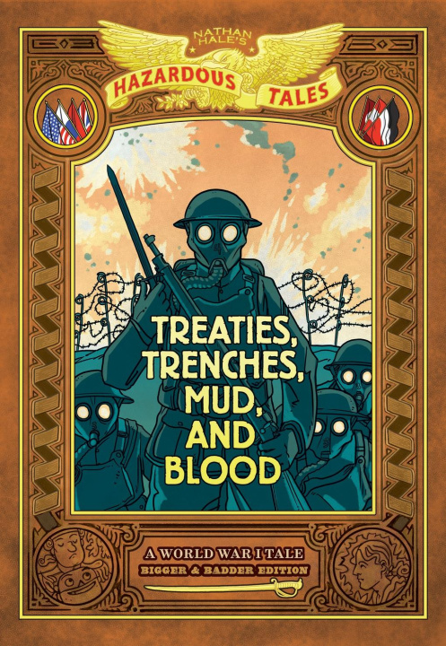 Könyv Treaties, Trenches, Mud, and Blood: Bigger & Badder Edition (Nathan Hale's Hazardous Tales #4) 