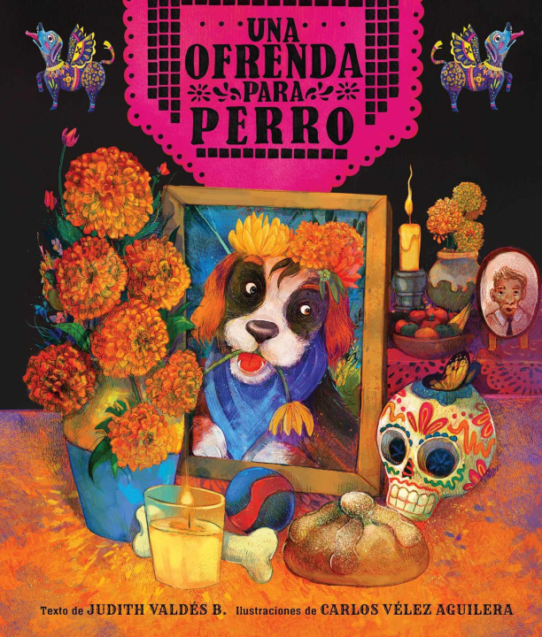 Carte Ofrenda Para Perro (Un Libro Ilustrado del Día de Muertos Para Ni?os) (an Ofrenda for Perro) (Spanish Edition) Carlos Vélez Aguilera