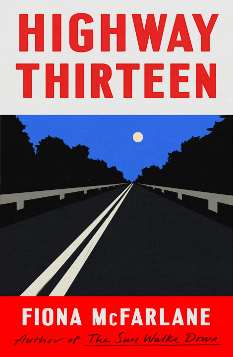Knjiga Highway Thirteen Fiona McFarlane