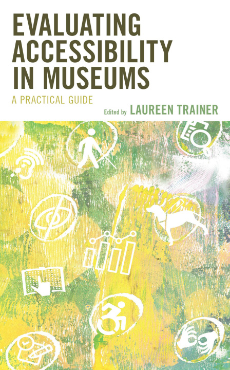 Book Evaluating Accessibility in Museums Laureen Trainer