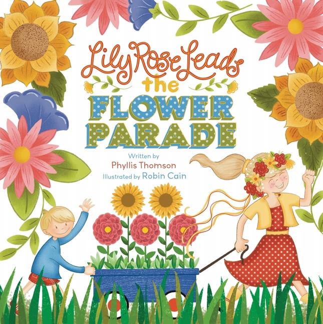 Knjiga Lily Rose Leads the Flower Parade Robin Cain