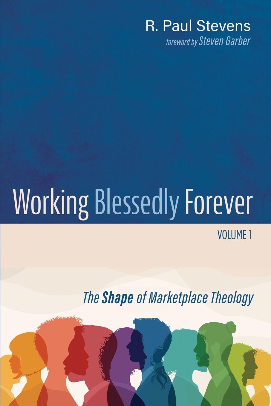 Book Working Blessedly Forever, Volume 1 R. Paul Stevens
