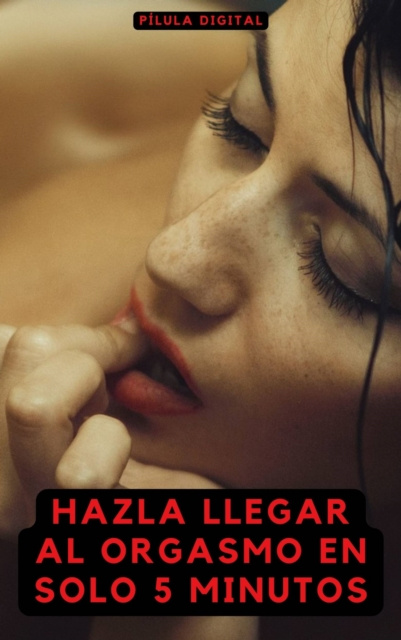 E-kniha Hazla llegar al orgasmo en solo 5 minutos Pilula Digital