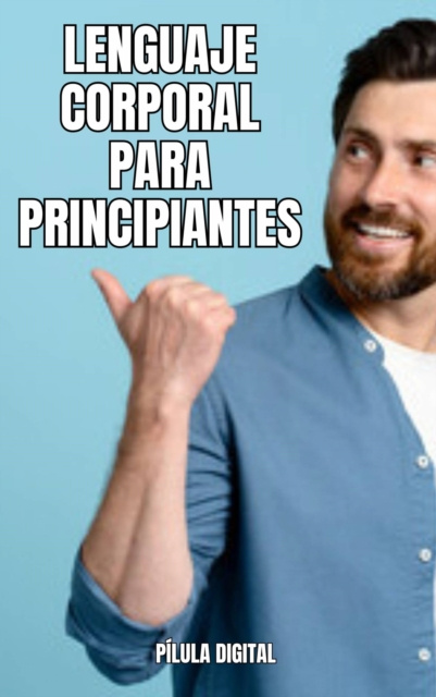 E-knjiga Lenguaje corporal para principiantes Pilula Digital