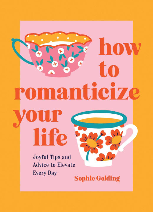 Knjiga How to Romanticize Your Life Sophie Golding
