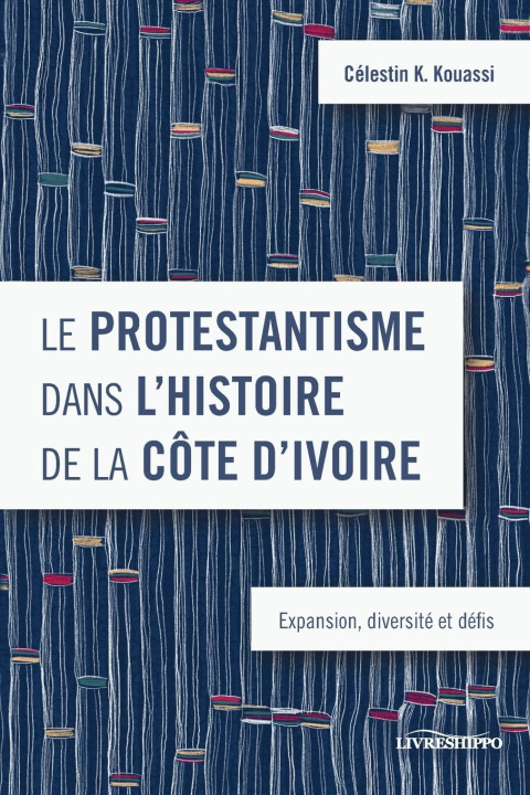 Книга Le protestantisme dans l'histoire de la Côte d'Ivoire Célestin K. Kouassi