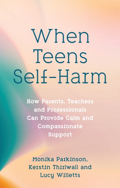 E-knjiga When Teens Self-Harm Monika Parkinson