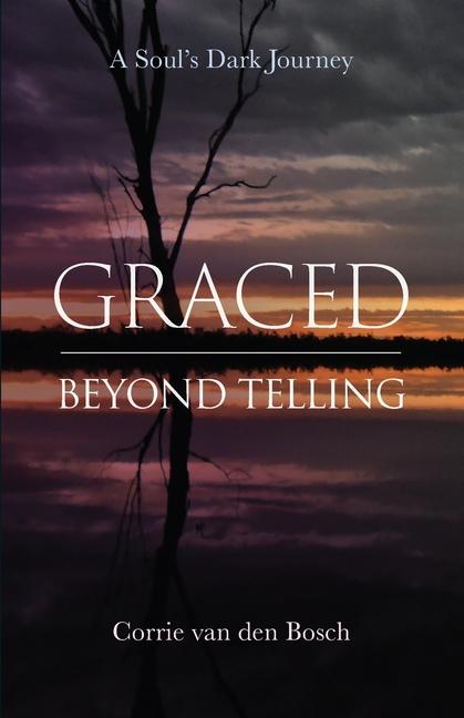 Knjiga Graced beyond telling Corrie van den Bosch