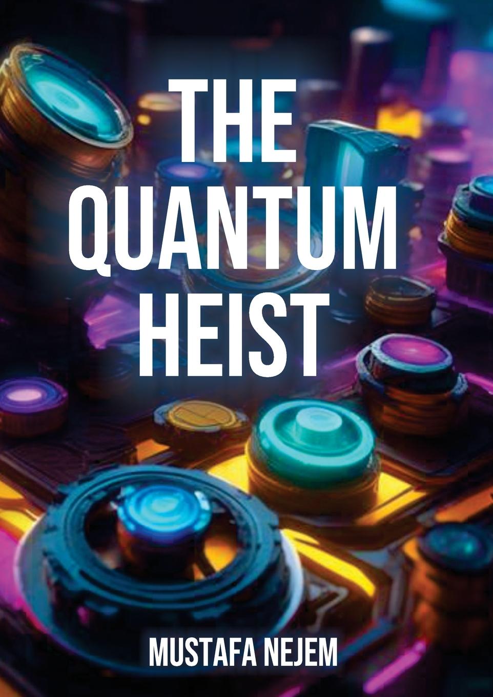 Knjiga The Quantum  Heist Mustafa Nejem