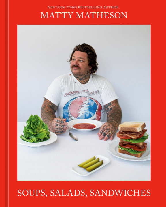 Knjiga Matty Matheson: Soups, Salads, Sandwiches 