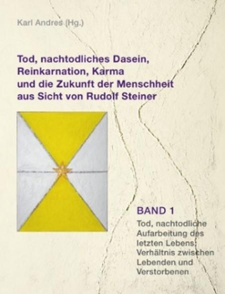 Kniha Tod, nachtodliches Dasein, Reinkarnation, Karma und die Zukunft der Menschheit aus Sicht von Rudolf Steiner 