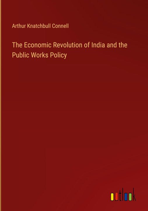 Book The Economic Revolution of India and the Public Works Policy 