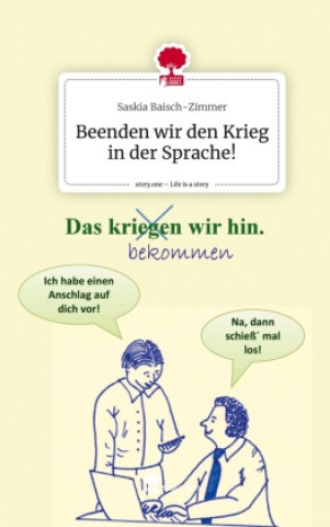 Könyv Beenden wir den Krieg in der Sprache!. Life is a Story - story.one 