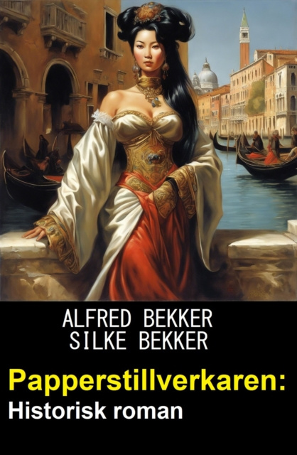 E-kniha Papperstillverkaren: Historisk roman Alfred Bekker