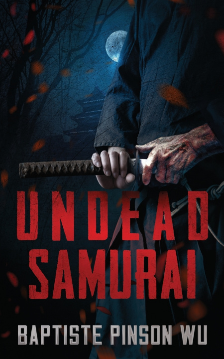 Knjiga Undead Samurai Baptiste Pinson Wu
