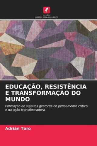Buch EDUCAÇ?O, RESIST?NCIA E TRANSFORMAÇ?O DO MUNDO Adrián Toro