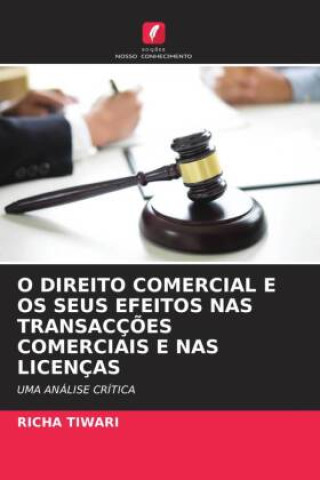 Kniha O DIREITO COMERCIAL E OS SEUS EFEITOS NAS TRANSACÇ?ES COMERCIAIS E NAS LICENÇAS 