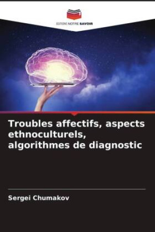Knjiga Troubles affectifs, aspects ethnoculturels, algorithmes de diagnostic Sergei Chumakov