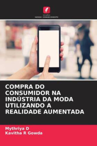 Knjiga COMPRA DO CONSUMIDOR NA INDÚSTRIA DA MODA UTILIZANDO A REALIDADE AUMENTADA Kavitha R Gowda