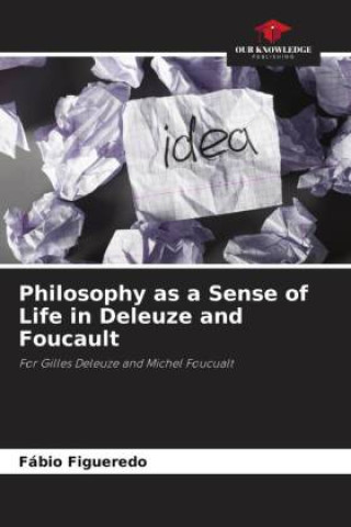 Könyv Philosophy as a Sense of Life in Deleuze and Foucault 