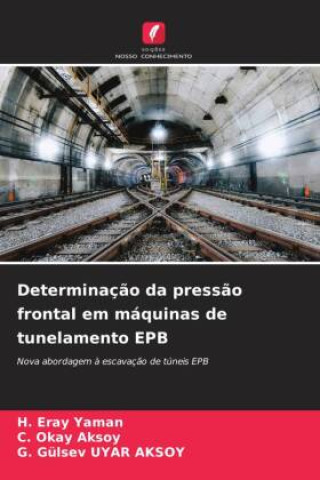 Kniha Determinaç?o da press?o frontal em máquinas de tunelamento EPB C. Okay Aksoy