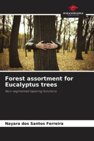 Knjiga Forest assortment for Eucalyptus trees Nayara dos Santos Ferreira