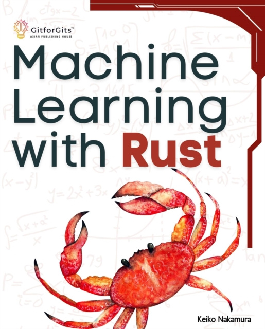 E-book Machine Learning with Rust Keiko Nakamura