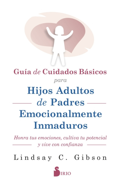 E-kniha GUIA DE CUIDADOS BASICOS PARA HIJOS ADULTOS DE PADRES EMOCIONALMENTE INMADUROS LINDSAY c. GIBSON