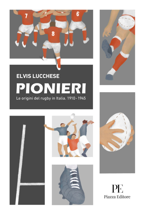 Kniha Pionieri. Le origini del rugby in Italia. 1910-1945 Elvis Lucchese