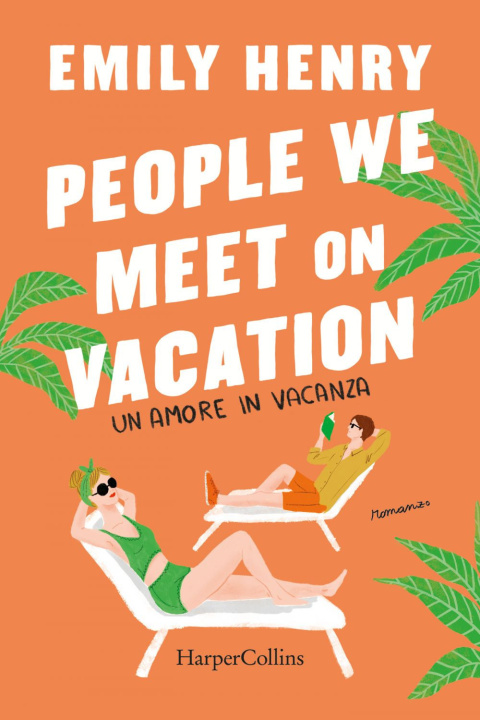 Book People we meet on vacation. Un amore in vacanza Emily Henry