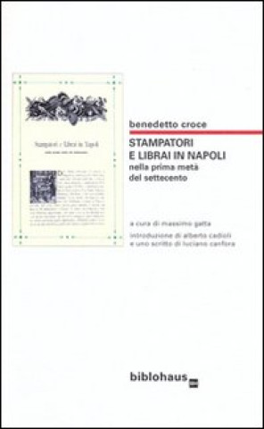 Kniha Stampatori e librai in Napoli nella prima metà del Settecento Benedetto Croce