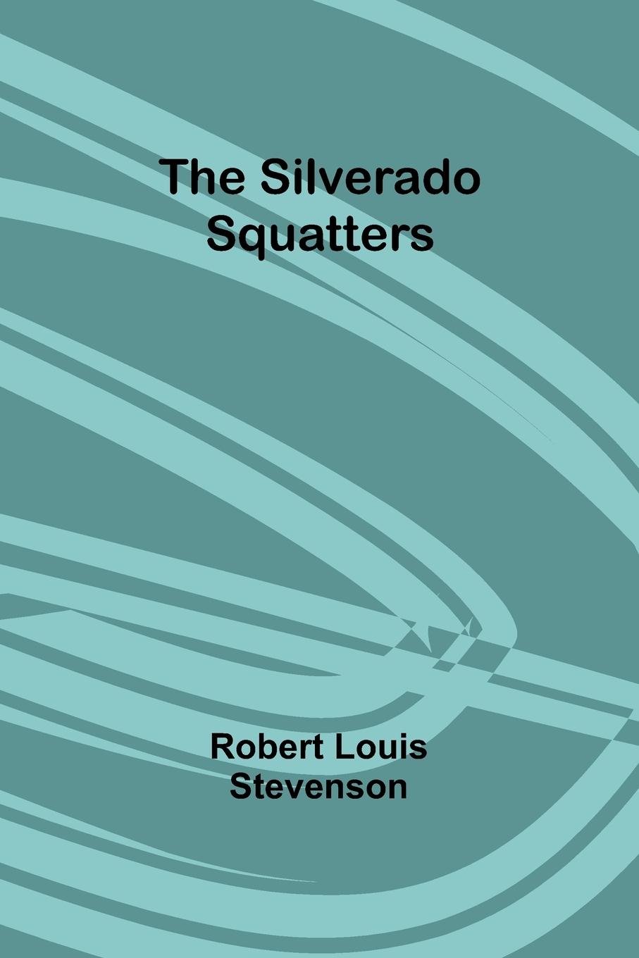 Knjiga The Silverado Squatters Robert Louis Stevenson
