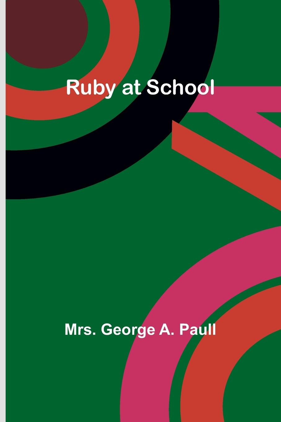 Knjiga Ruby at School Mrs. George Paull
