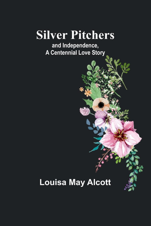 Knjiga Silver Pitchers Louisa May Alcott