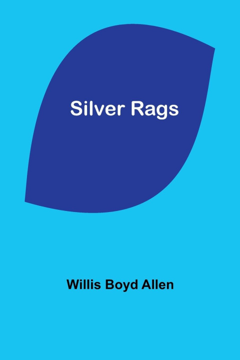 Knjiga Silver Rags Willis Boyd Allen