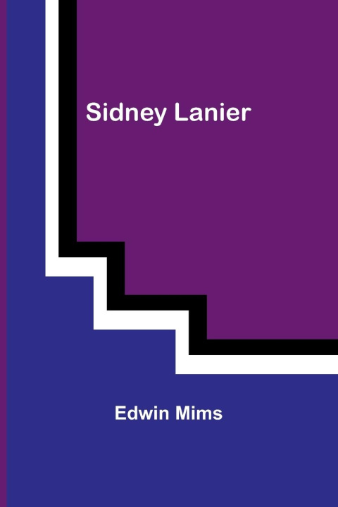 Knjiga Sidney Lanier Edwin Mims