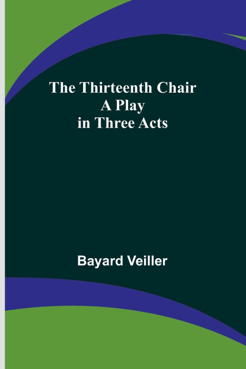 Knjiga The Thirteenth Chair Bayard Veiller