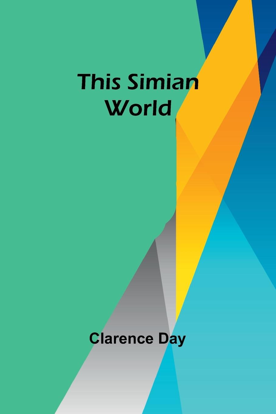 Knjiga This Simian World Clarence Day