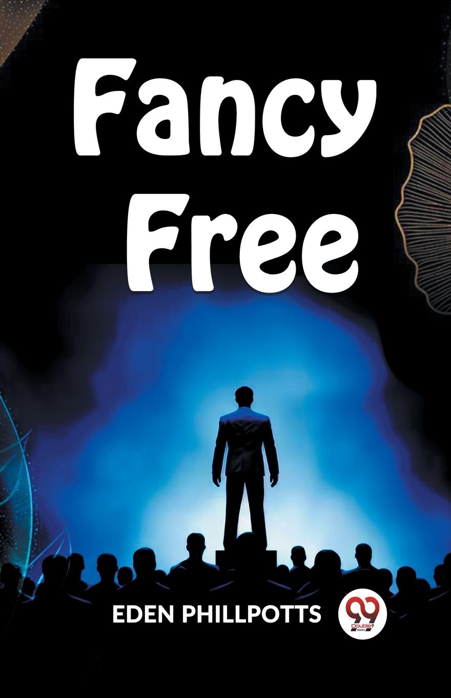 Knjiga Fancy Free EDEN PHILLPOTTS