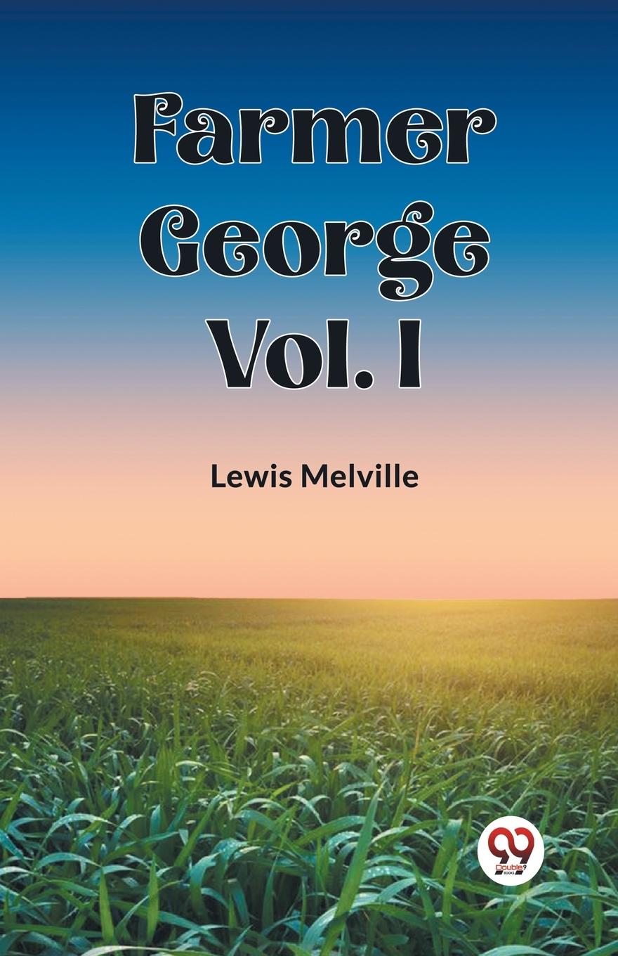 Book Farmer George Vol. I Lewis Melville